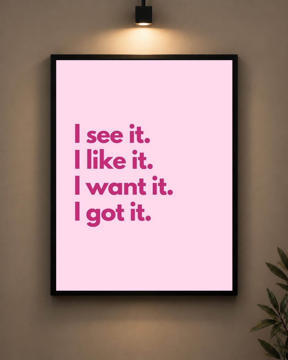 I See It I Like It I Want It Frame in black frame - PrintIt